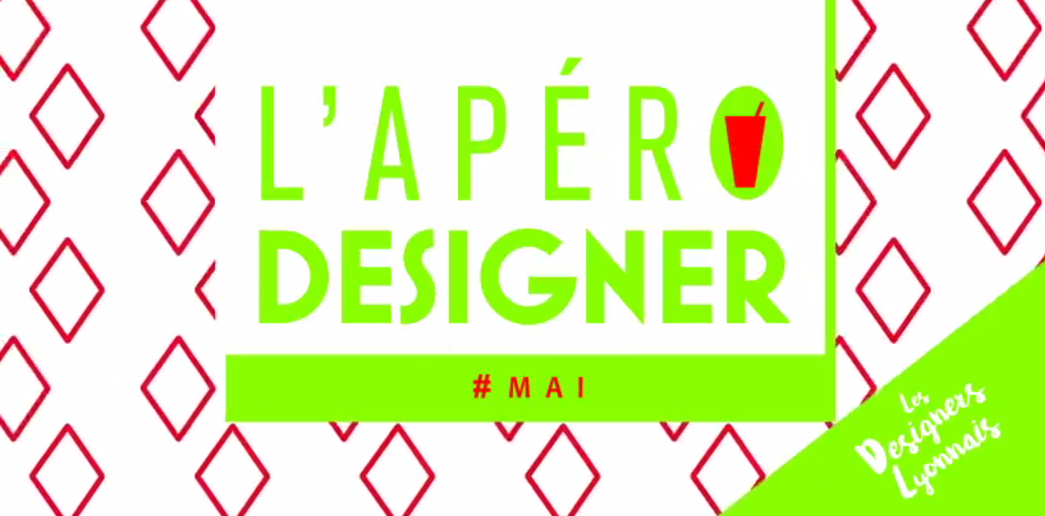 L’apéro Designer de mai et Design ce qu’il te plait !